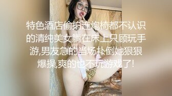 颜值美女和小奶狗炮友操逼，骑在脸上舔逼，骑乘位抽插手指猛扣