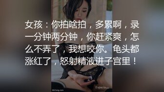 STP33484 漂亮大奶前女友 别脱走开 妈的喷了我一脸 什么呀我怎么不知道 你是谁 我日你妈 我不要这样 免费操个逼真不容易对话好玩