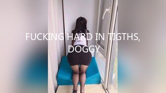 FUCKING HARD IN TIGTHS, DOGGY